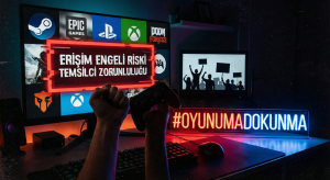 #oyunumadokunma, oyun platformları temsilci zorunluluğu, Türkiye oyun yasası 2026.